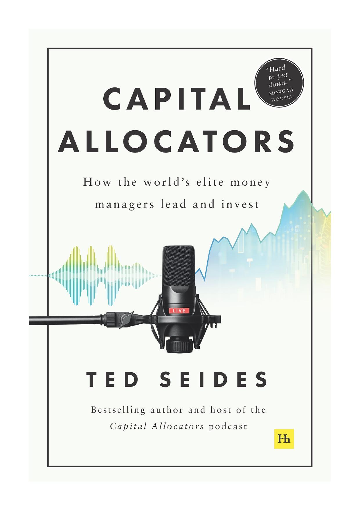 Capital Allocators: How the World's Elite Money Managers Lead and Invest by Ted Seides