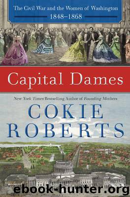Capital Dames: The Civil War and the Women of Washington, 1848-1868 by Roberts Cokie