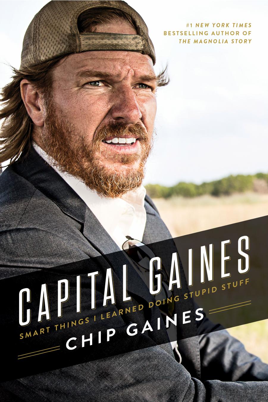 Capital Gaines: Smart Things I Learned Doing Stupid Stuff by Chip Gaines