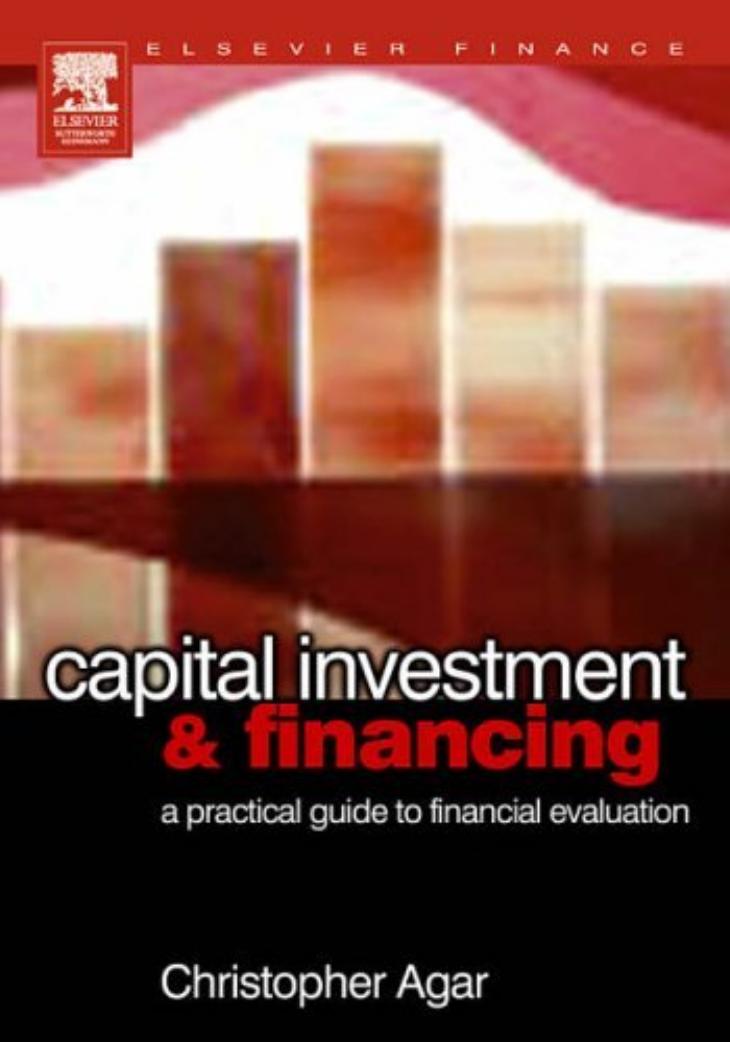 Capital Investment & Financing: a practical guide to financial evaluation by Chris f Agar