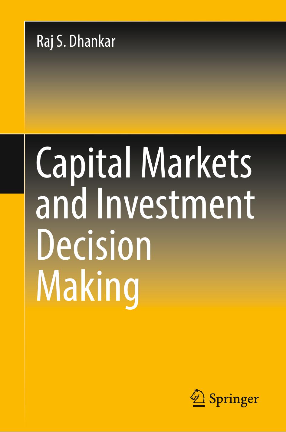 Capital Markets and Investment Decision Making by Raj S. Dhankar