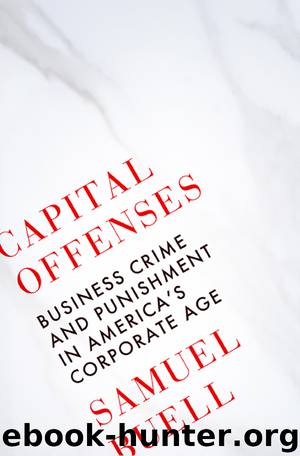 Capital Offenses: Business Crime and Punishment in America's Corporate Age by Samuel W. Buell