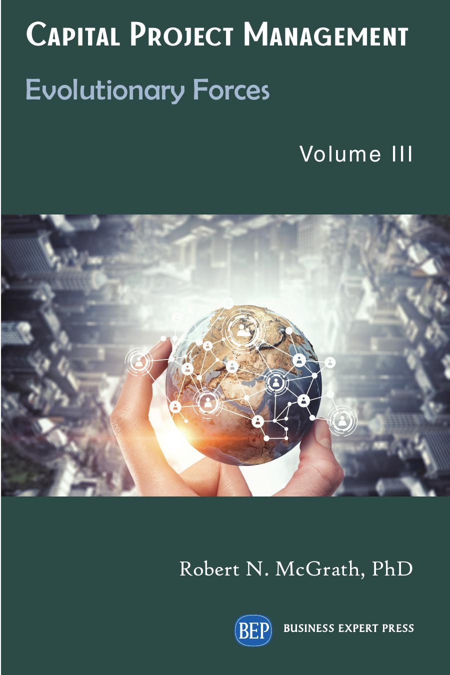 Capital Project Management, Volume III: Evolutionary Forces by Robert N. McGrath
