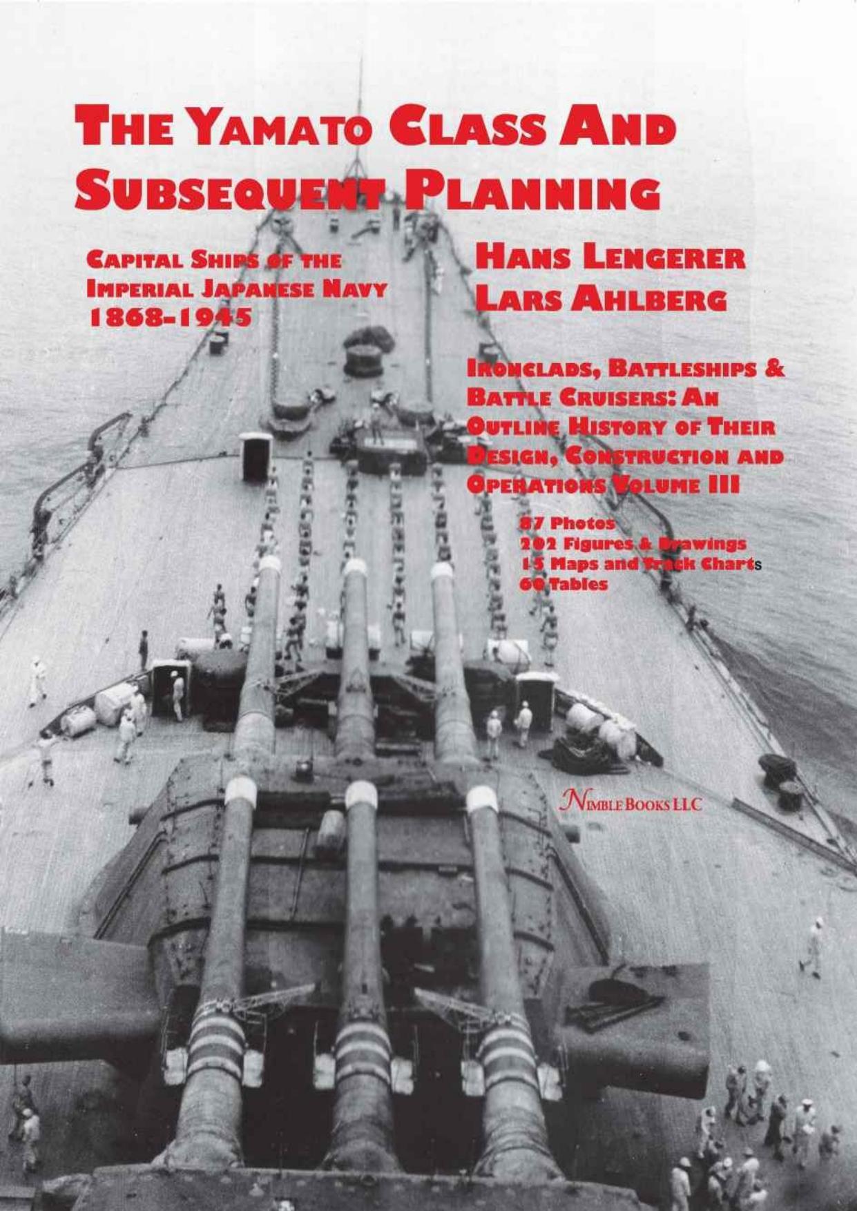 Capital Ships of the Imperial Japanese Navy, 1868â1945: The Yamato Class and Subsequent Planning by Hans Lengerer