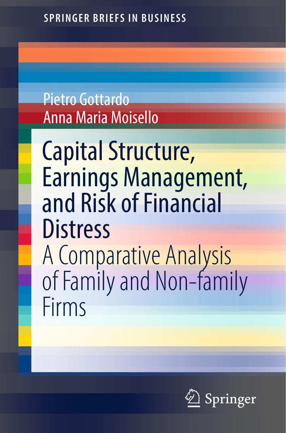 Capital Structure, Earnings Management, and Risk of Financial Distress: A Comparative Analysis of Family and Non-family Firms by Pietro Gottardo Anna Maria Moisello