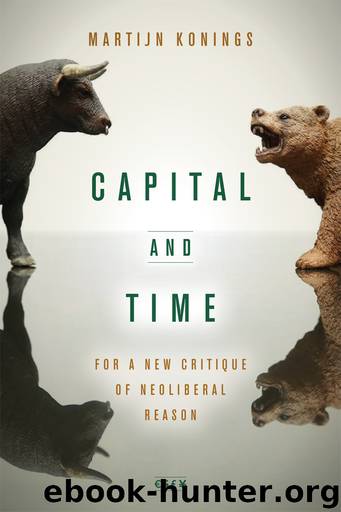 Capital and Time: For a New Critique of Neoliberal Reason by Martijn Konings