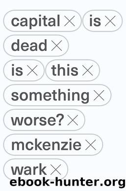 Capital is Dead by McKenzie Wark