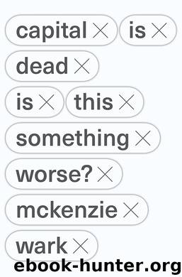 Capital is Dead by Mckenzie Wark