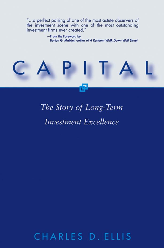 Capital: The Story of Long-Term Investment Excellence by Ellis Ch.D