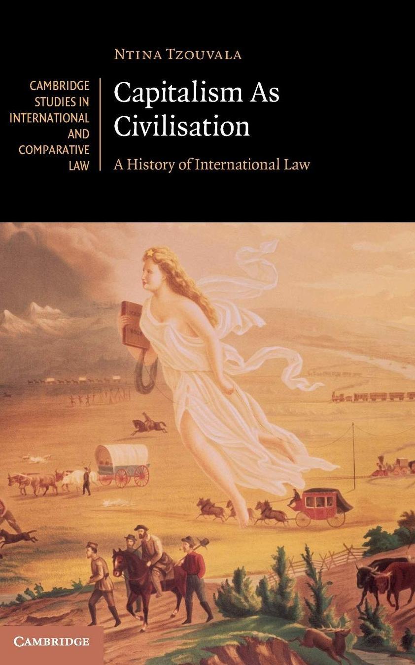 Capitalism As Civilisation : A History of International Law by Unknow