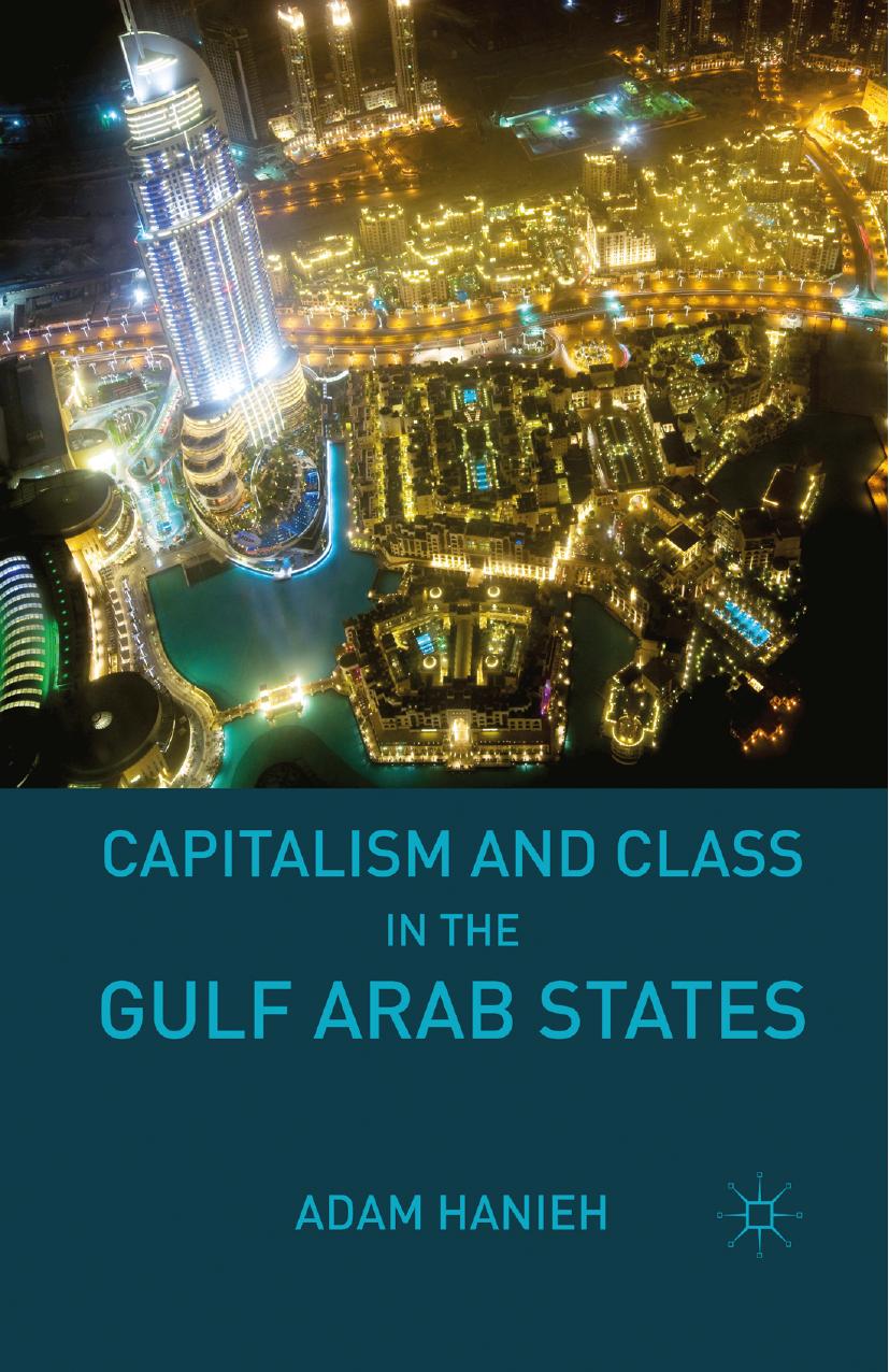 Capitalism and Class in the Gulf Arab States by Adam Hanieh (auth.)