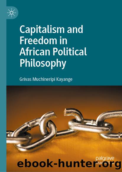 Capitalism and Freedom in African Political Philosophy by Grivas Muchineripi Kayange