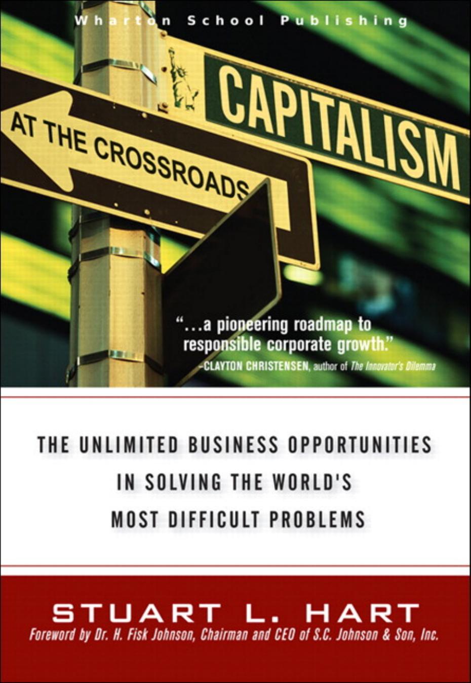 Capitalism at the Crossroads: The Unlimited Business Opportunities in Solving the World's Most Difficult Problems by Stuart L. Hart