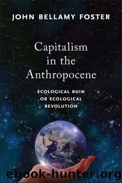Capitalism in the Anthropocene by John Bellamy Foster