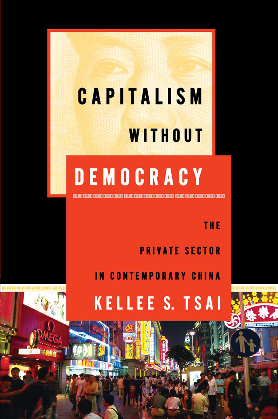 Capitalism without Democracy: The Private Sector in Contemporary China by by Kellee S. Tsai