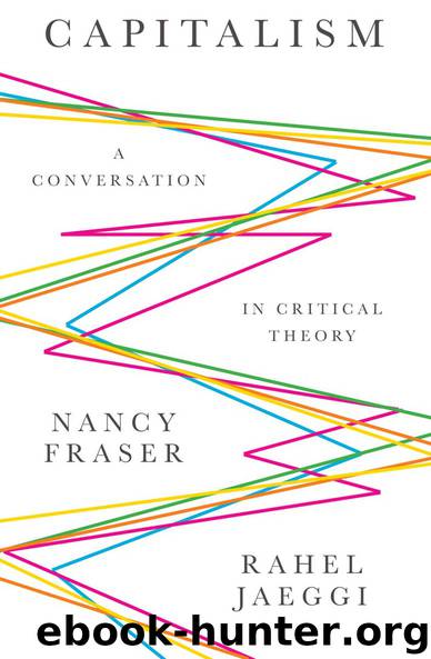 Capitalism: A Conversation in Critical Theory by Nancy Fraser & Rahel Jaeggi