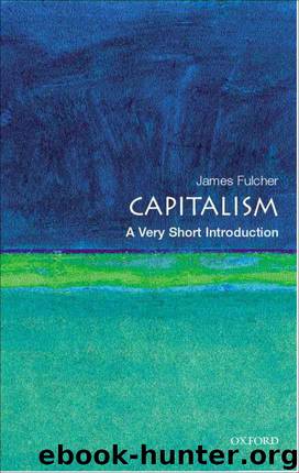 Capitalism: A Very Short Introduction (Very Short Introductions) by Fulcher James