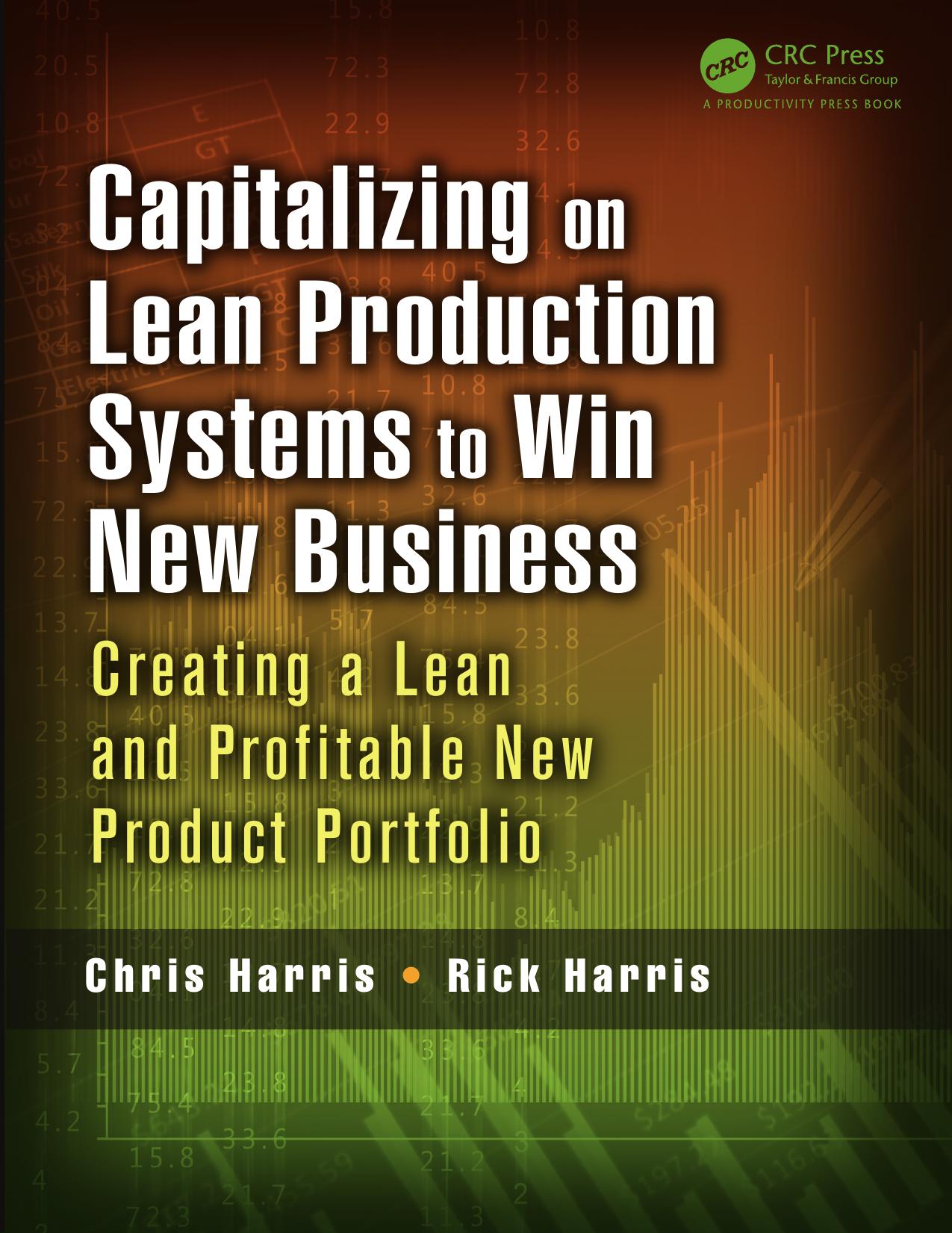 Capitalizing on lean production systems to win new business : creating a lean and profitable new product portfolio by Harris Chris; Harris Rick
