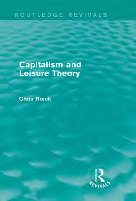 Capitlaism and leisure theory by Rojek Chris