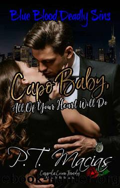 Capo Baby, All Of Your Heart Will Do: Cappola Crime Family (Blue Blood Deadly Sins Mafia Crime Family Romance) by P.T. Macias
