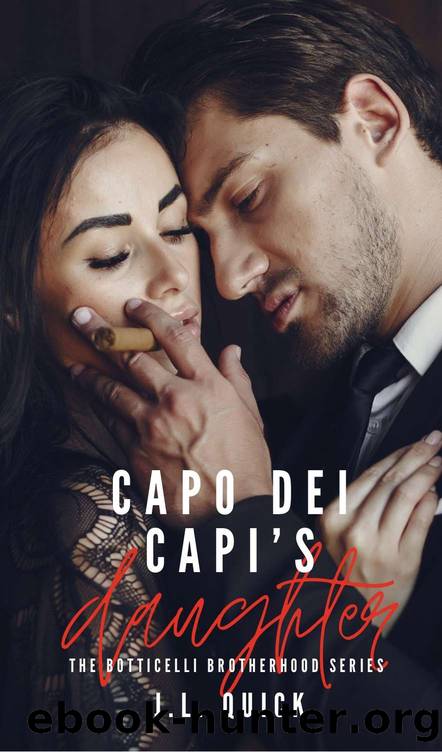 Capo Dei Capi's Daughter: The Botticelli Brotherhood (The Botticelli Brotherhood Series Book 2) by J.L. Quick