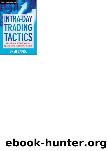 Capra Greg by Intra-Day Trading Tactics. Pristine.Com's Strategies For Seizing Short-Term Opportunities