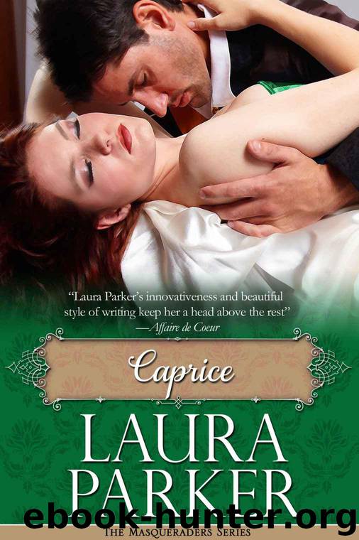 Caprice: The Masqueraders Series - Book One by Parker Laura