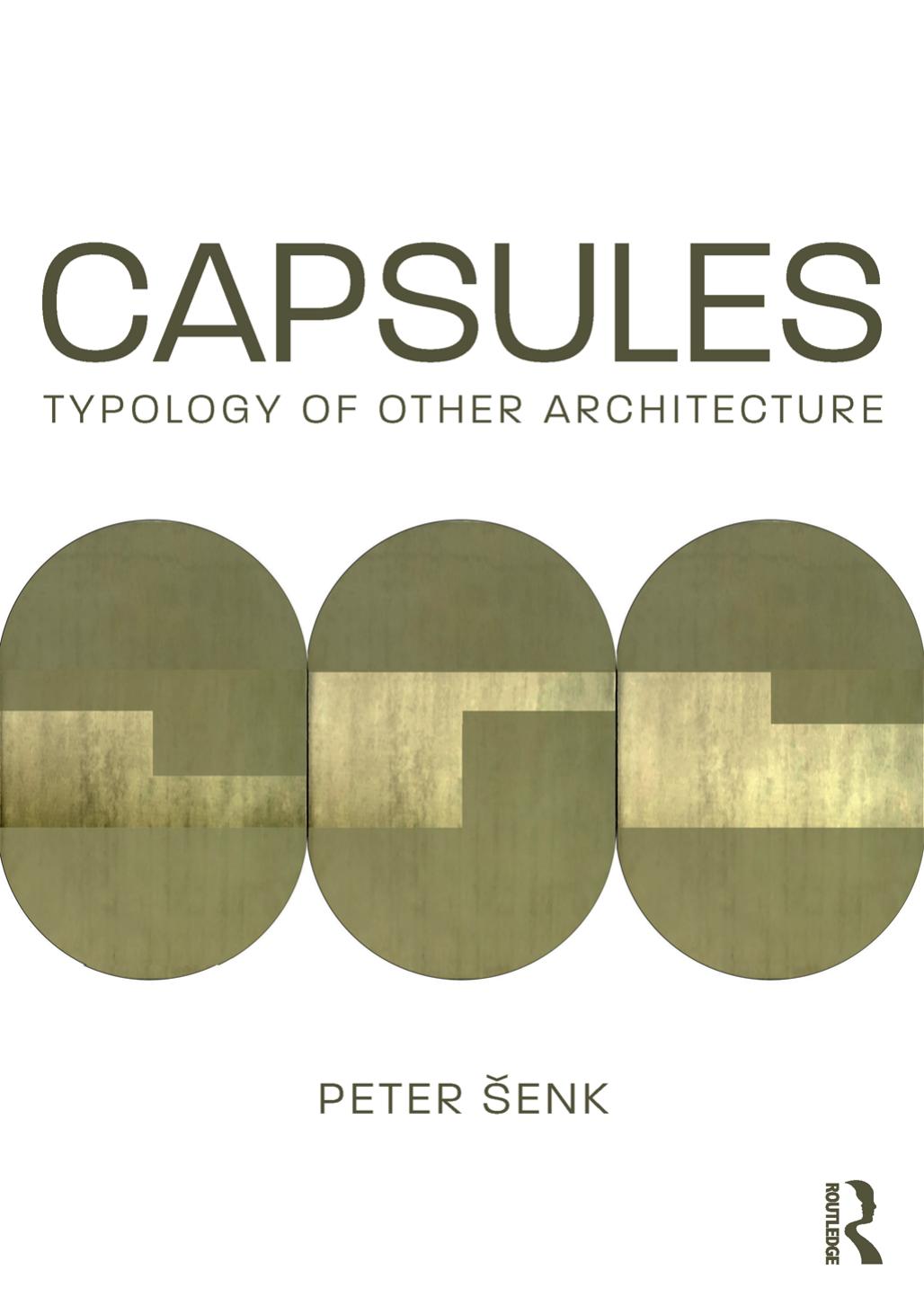 Capsules: Typology of an Other Architecture by Peter Senk