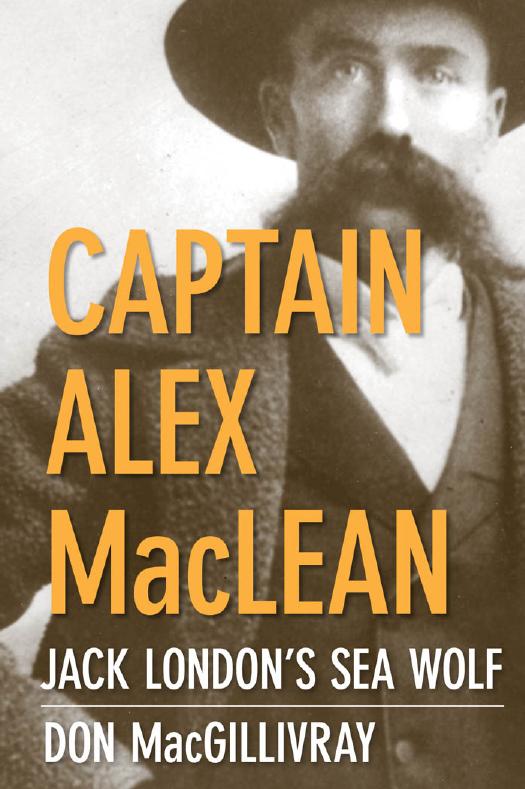 Captain Alex MacLean : Jack London's Sea Wolf by Don MacGillivray