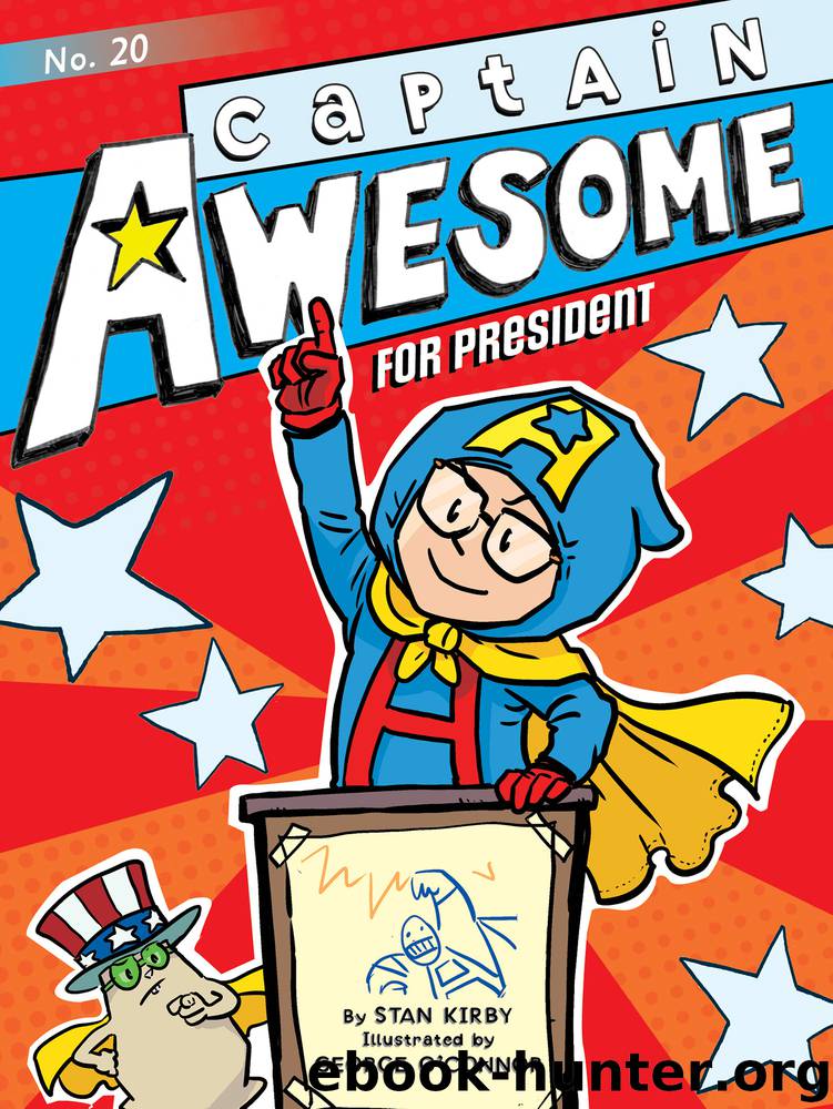 Captain Awesome for President by Stan Kirby & George O’Connor
