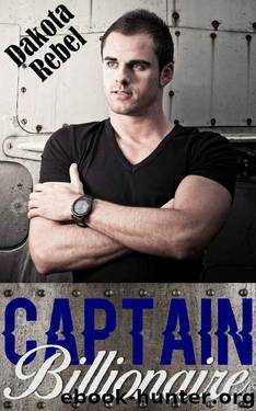 Captain Billionaire (Covert Billionaires Book 3) by Dakota Rebel