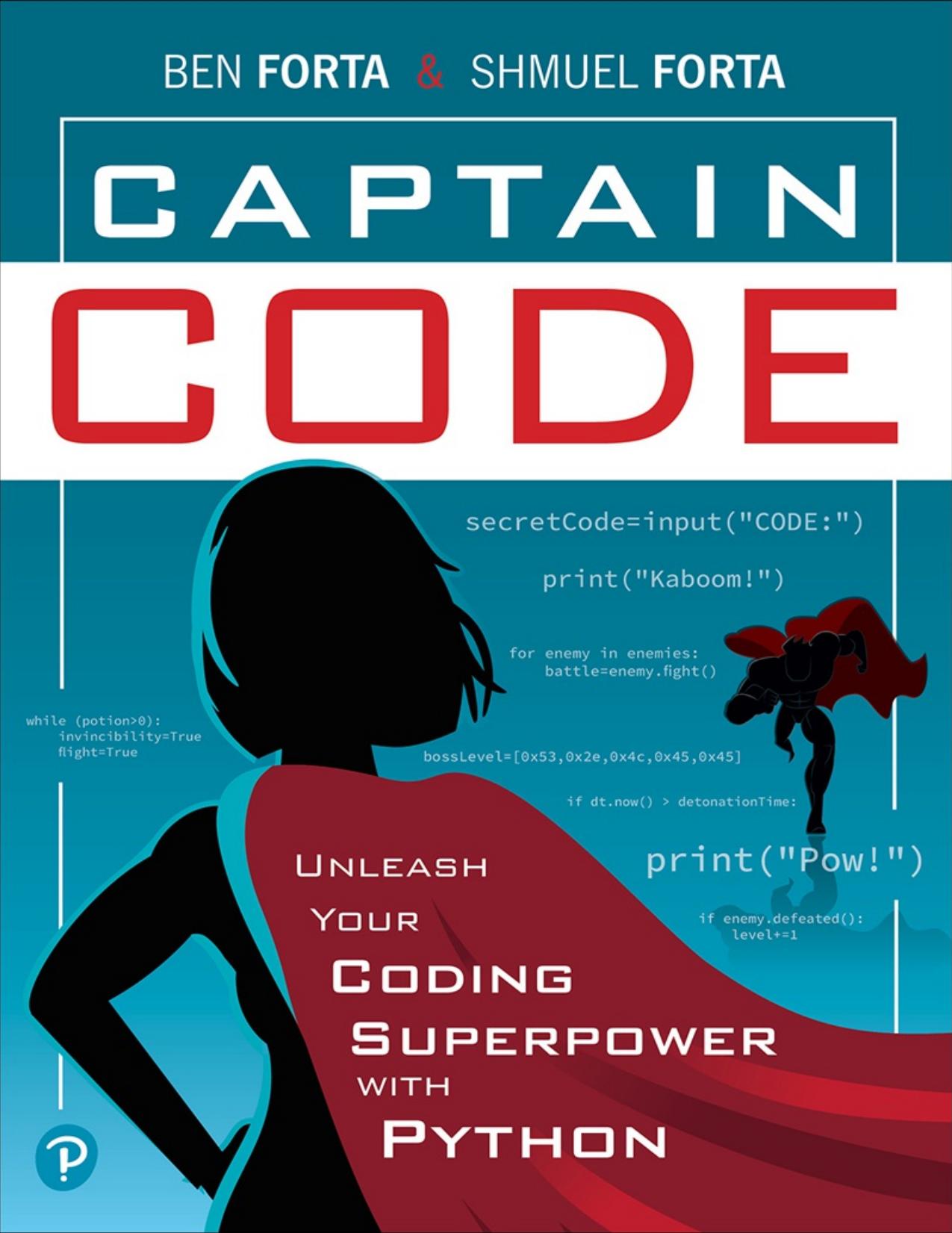 Captain Code: Unleash Your Coding Superpower with Python by Ben Forta Shmuel Forta