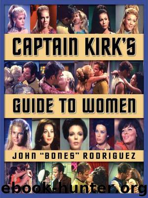 Captain Kirk’s Guide to Women by John "Bones" Rodriguez