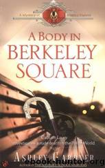 Captain Lacey 05 - A Body in Berkley Square by Ashley Gardner