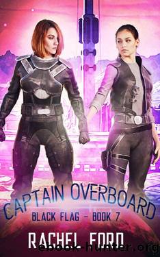 Captain Overboard: A Lesfic Space Opera (Black Flag Book 7) by Rachel Ford
