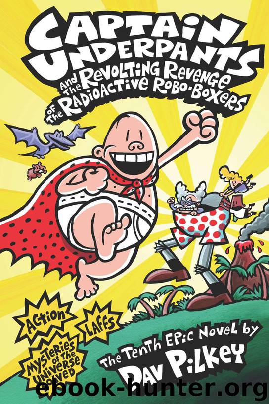 Captain Underpants and the Revolting Revenge of the Radioactive Robo-Boxers by Pilkey Dav