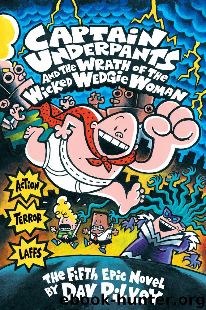 Captain Underpants and the Wrath of the Wicked Wedgie Women by Pilkey Dav