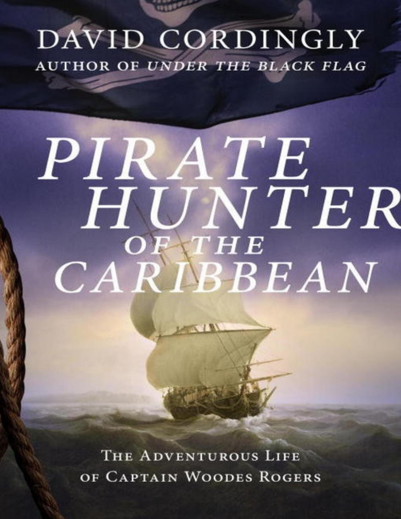 Captain of the Caribbean: Woodes Rogers, Pirate Hunter - PDFDrive.com by David Cordingly