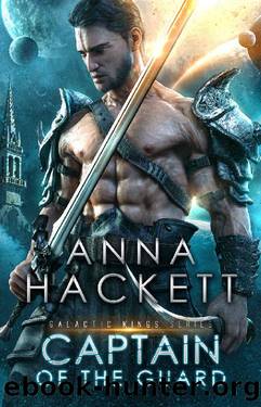 Captain of the Guard (Galactic Kings Book 3) by Anna Hackett