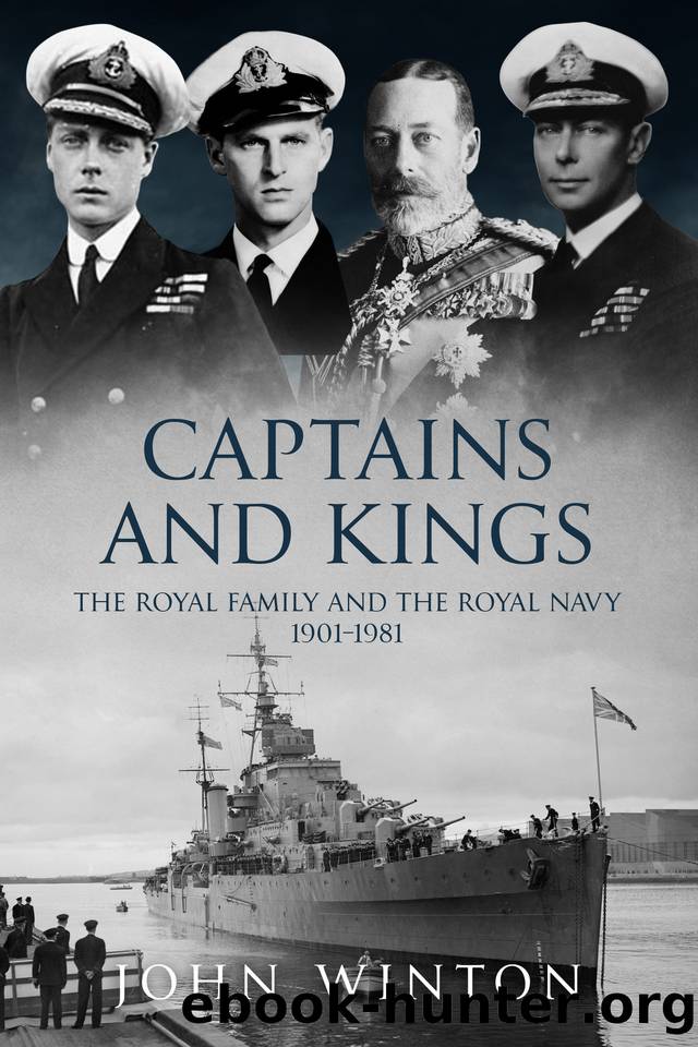 Captains and Kings: The Royal Family and the Royal Navy, 1901-1981 by Winton John