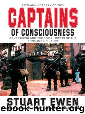 Captains of Consciousness Advertising and the Social Roots of the Consumer Culture by Stuart Ewen