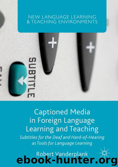 Captioned Media in Foreign Language Learning and Teaching by Robert Vanderplank