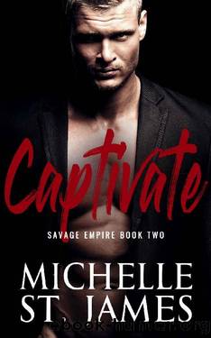 Captivate: An Arranged Marriage Dark Mafia Romance (Savage Empire Book 2) by Michelle St. James