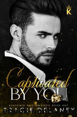 Captivated By You: A Workplace Billionaire Romance (The Kingcaid Billionaires Book 1) by Tracie Delaney