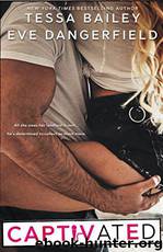 Captivated by Tessa Bailey & Eve Dangerfield