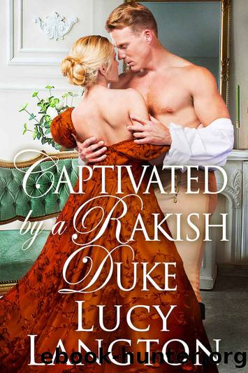 Captivated by a Rakish Duke: A Historical Regency Romance Book by Lucy Langton