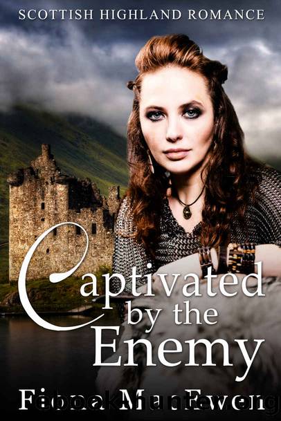 Captivated by the Enemy_Scottish Highland Romance by Fiona MacEwen