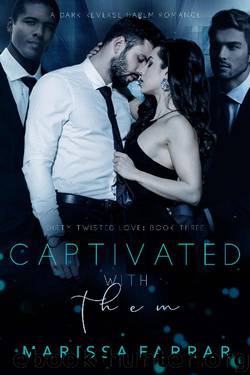 Captivated with Them: A Dark Reverse Harem Romance (Dirty Twisted Love Book 3) by Marissa Farrar