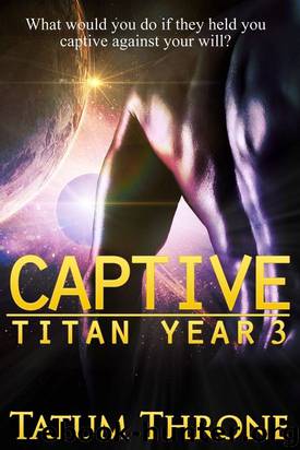 Captive (Titan Year 3) by Tatum Throne