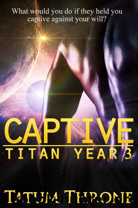 Captive (Titan Year Book 3) by Tatum Throne